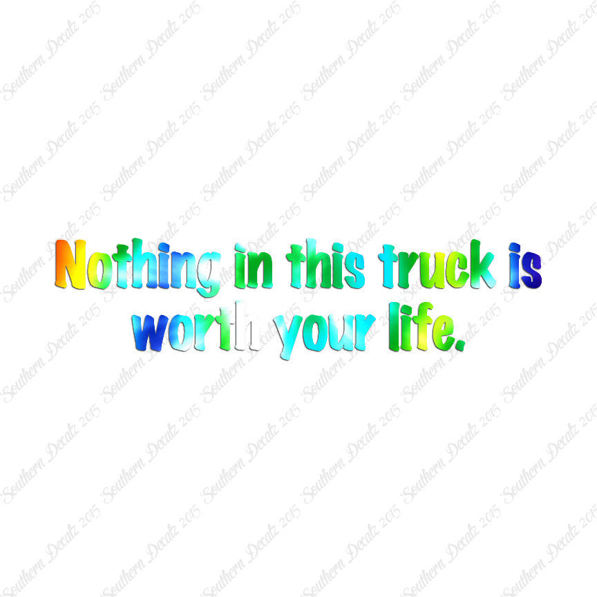 Nothing In Truck Worth Your Life