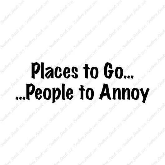 Places to Go People To Annoy