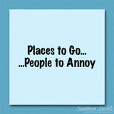 Places to Go People To Annoy