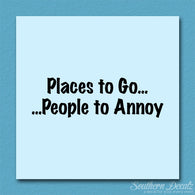 Places to Go People To Annoy