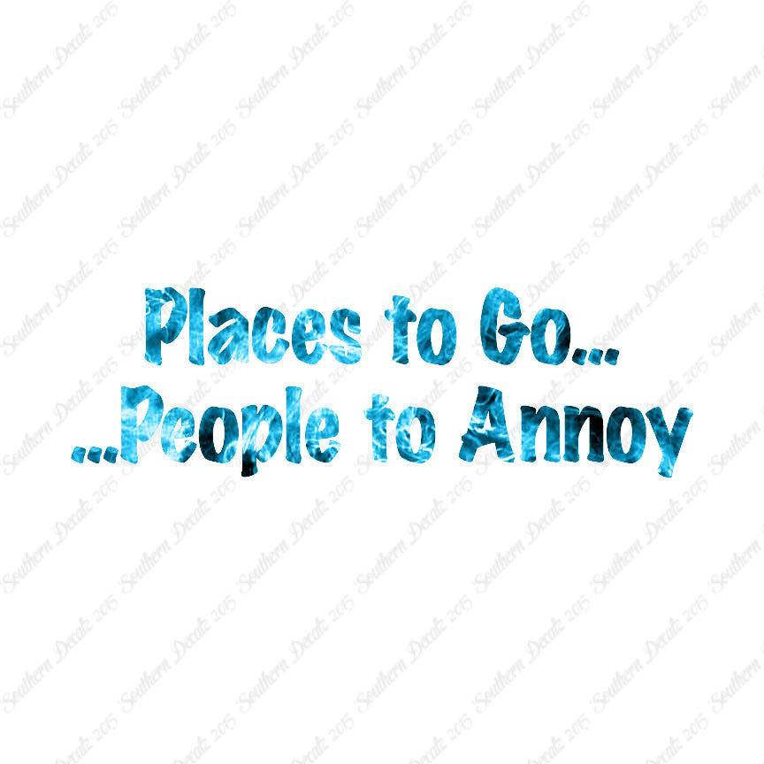 Places to Go People To Annoy