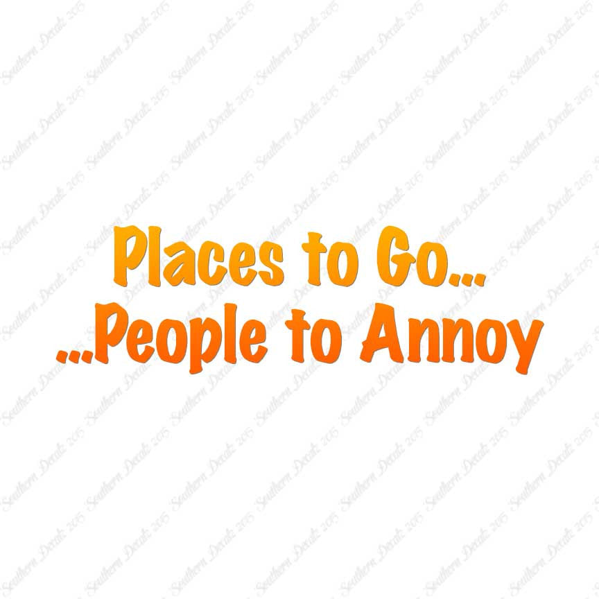 Places to Go People To Annoy