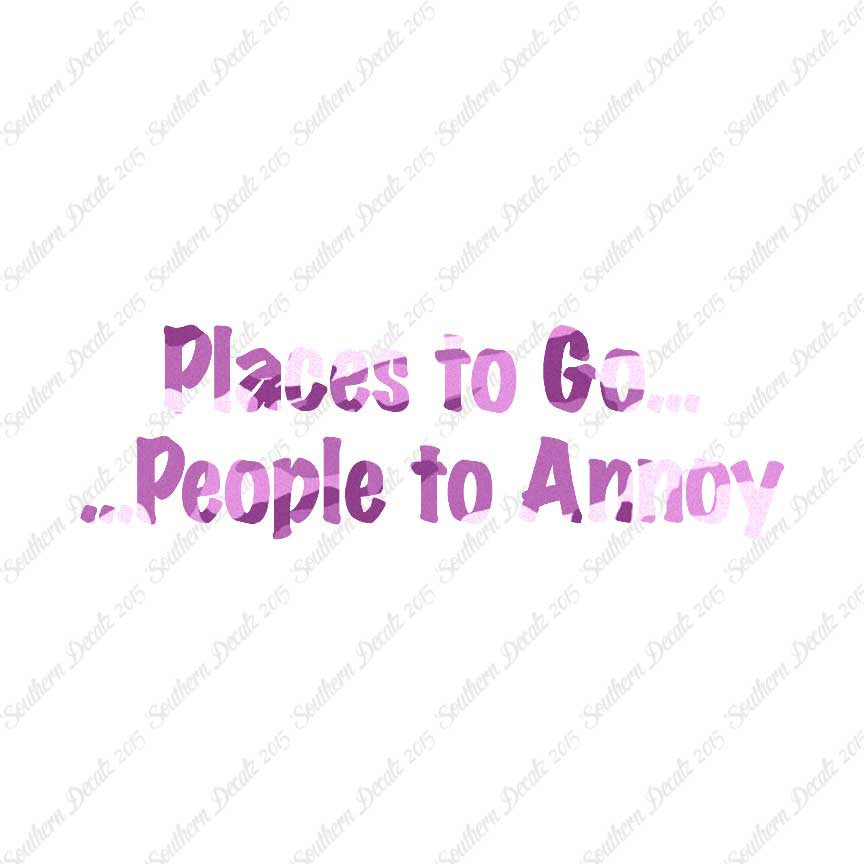 Places to Go People To Annoy