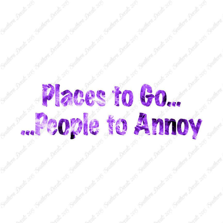 Places to Go People To Annoy