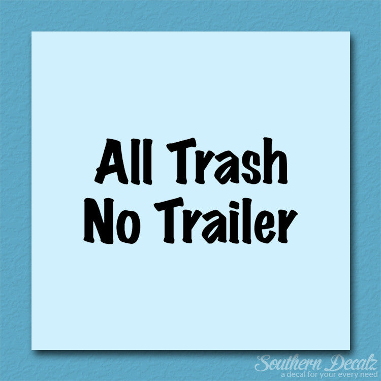 All Trash No Trailer