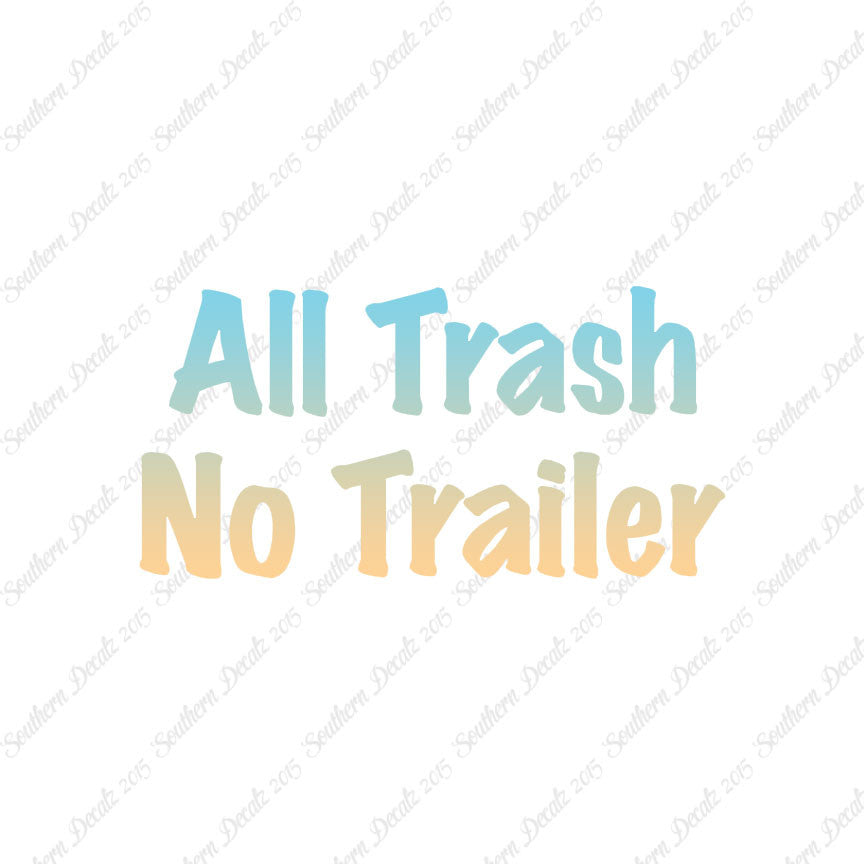 All Trash No Trailer
