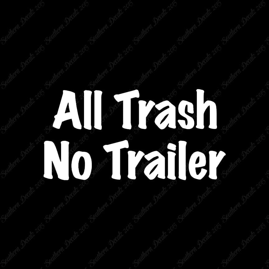 All Trash No Trailer