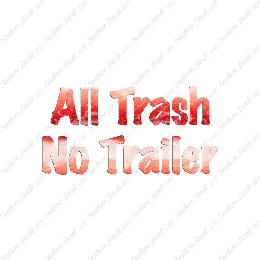 All Trash No Trailer