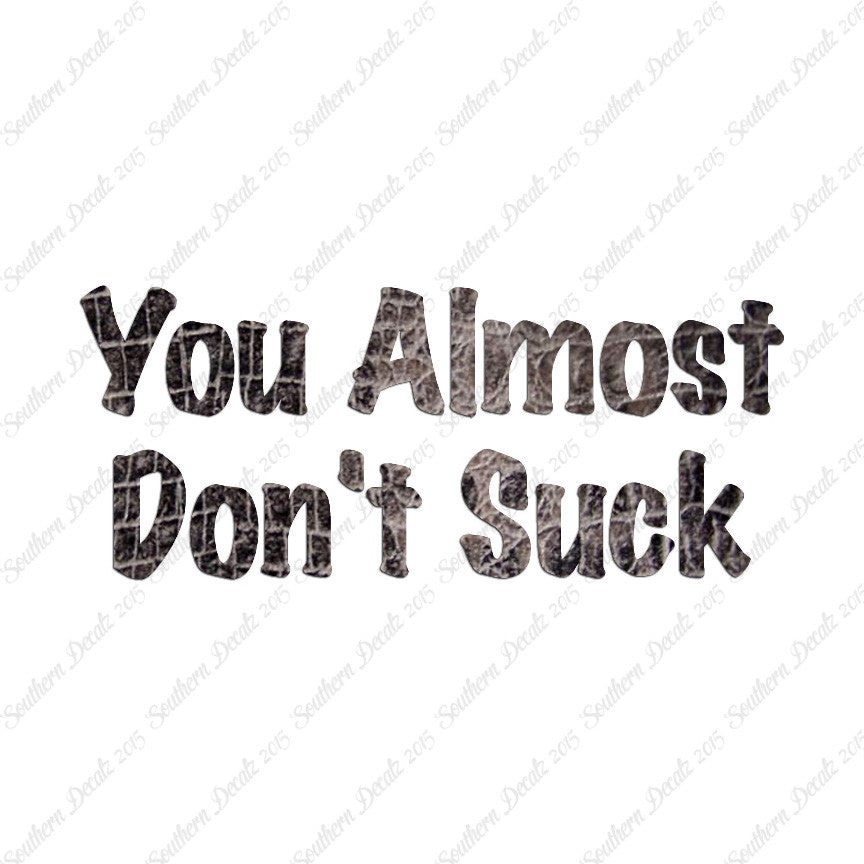 You Almost Don't Suck