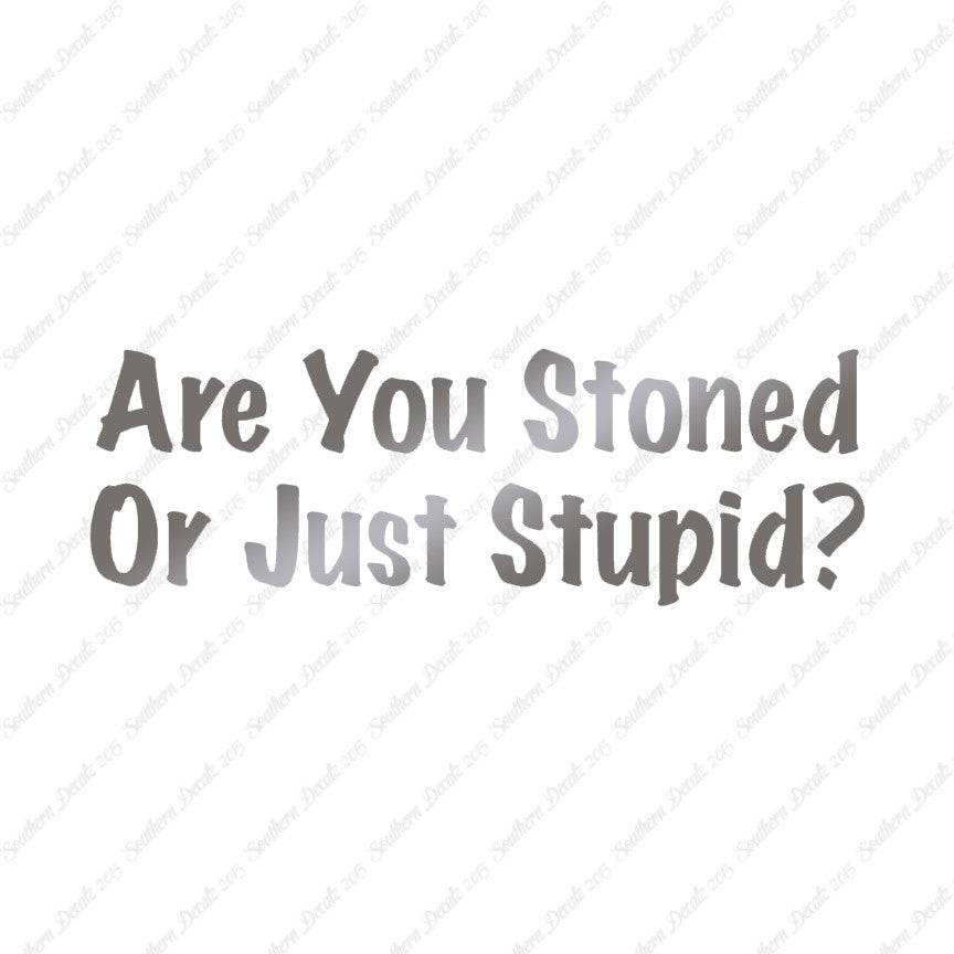Stoned Or Stupid