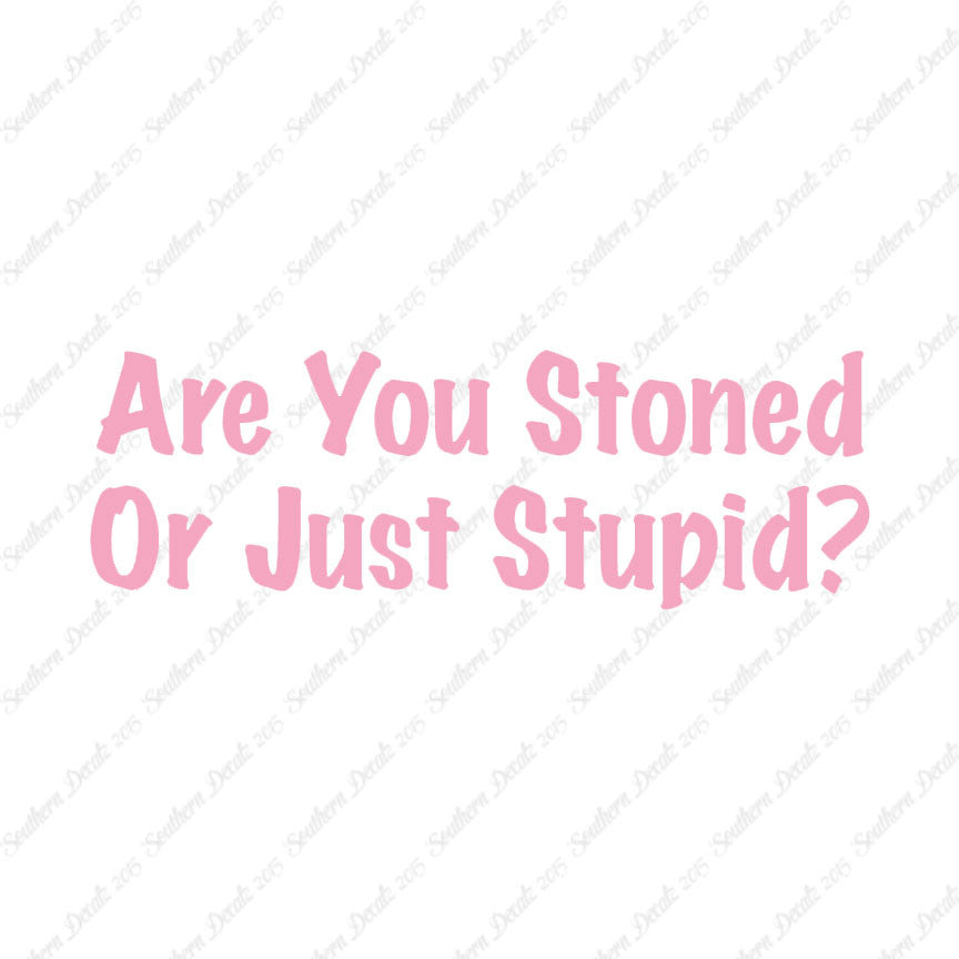 Stoned Or Stupid