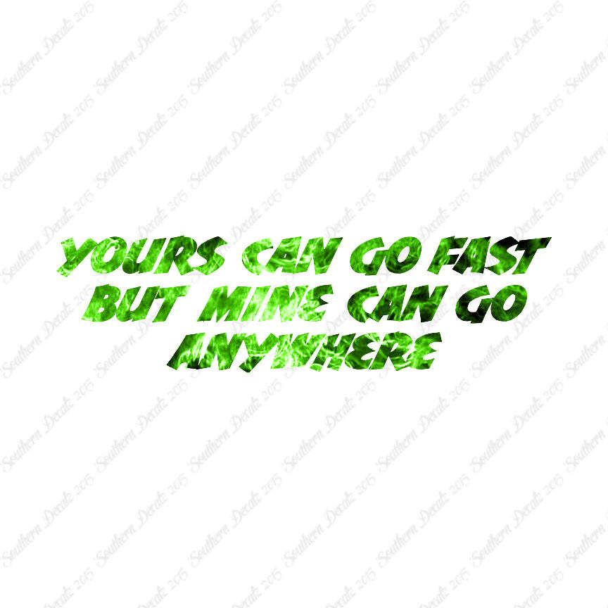 Yours Goes Fast Mine Goes Anywhere