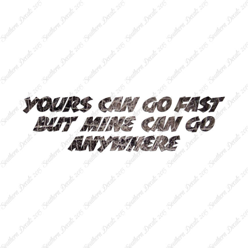 Yours Goes Fast Mine Goes Anywhere