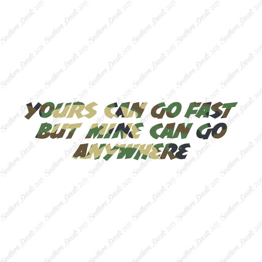 Yours Goes Fast Mine Goes Anywhere