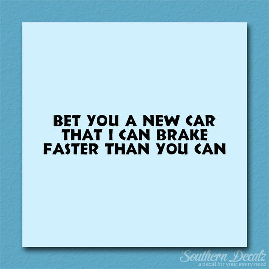 Bet New Car I Brake Faster