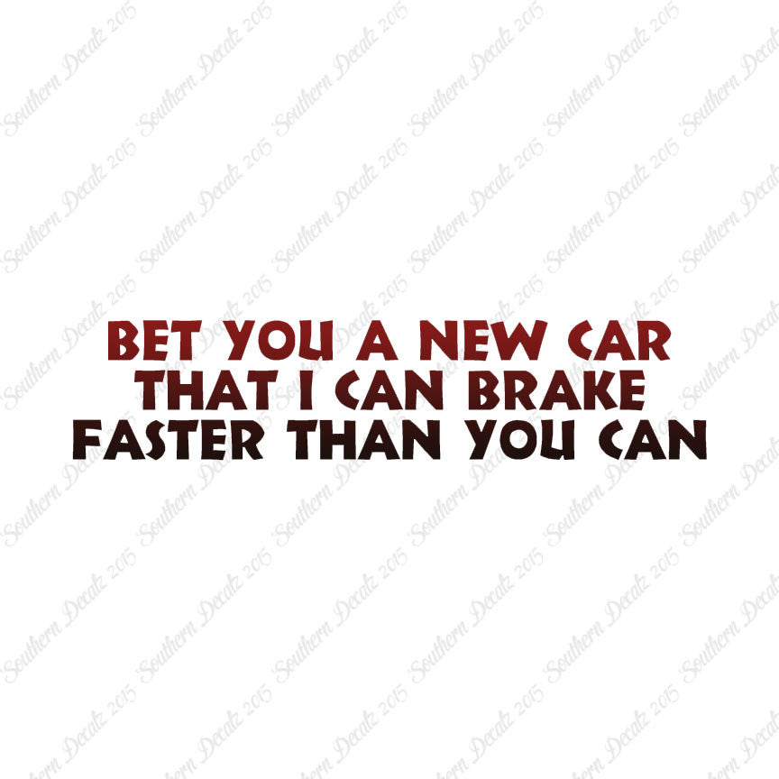 Bet New Car I Brake Faster