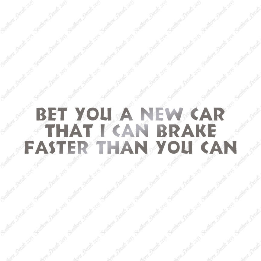 Bet New Car I Brake Faster