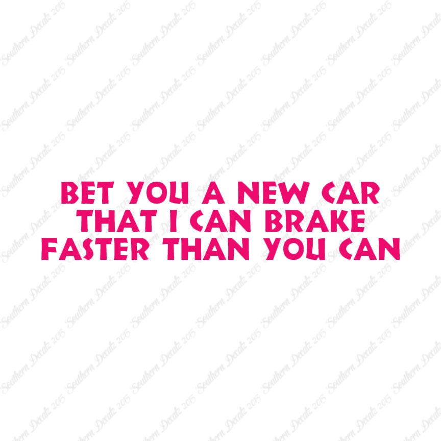Bet New Car I Brake Faster