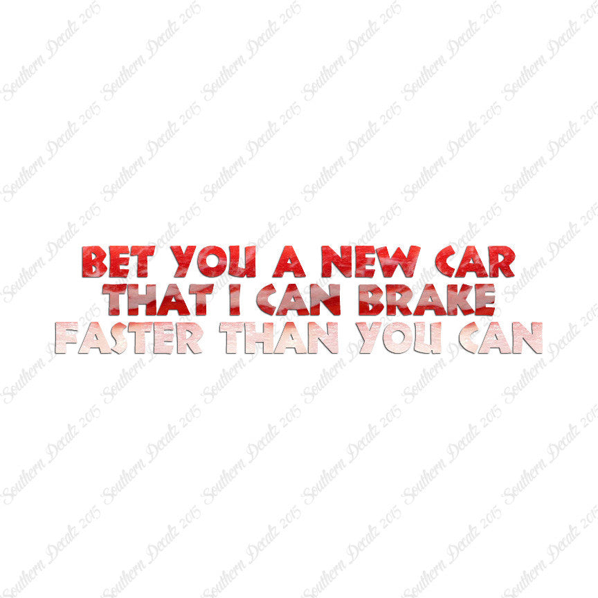 Bet New Car I Brake Faster