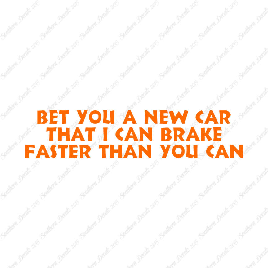 Bet New Car I Brake Faster