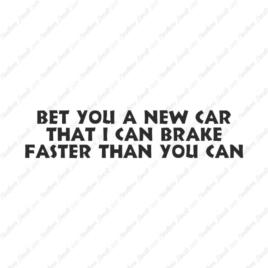 Bet New Car I Brake Faster