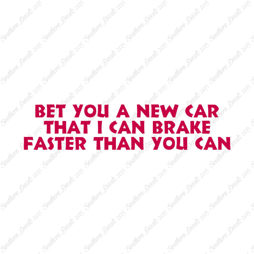 Bet New Car I Brake Faster