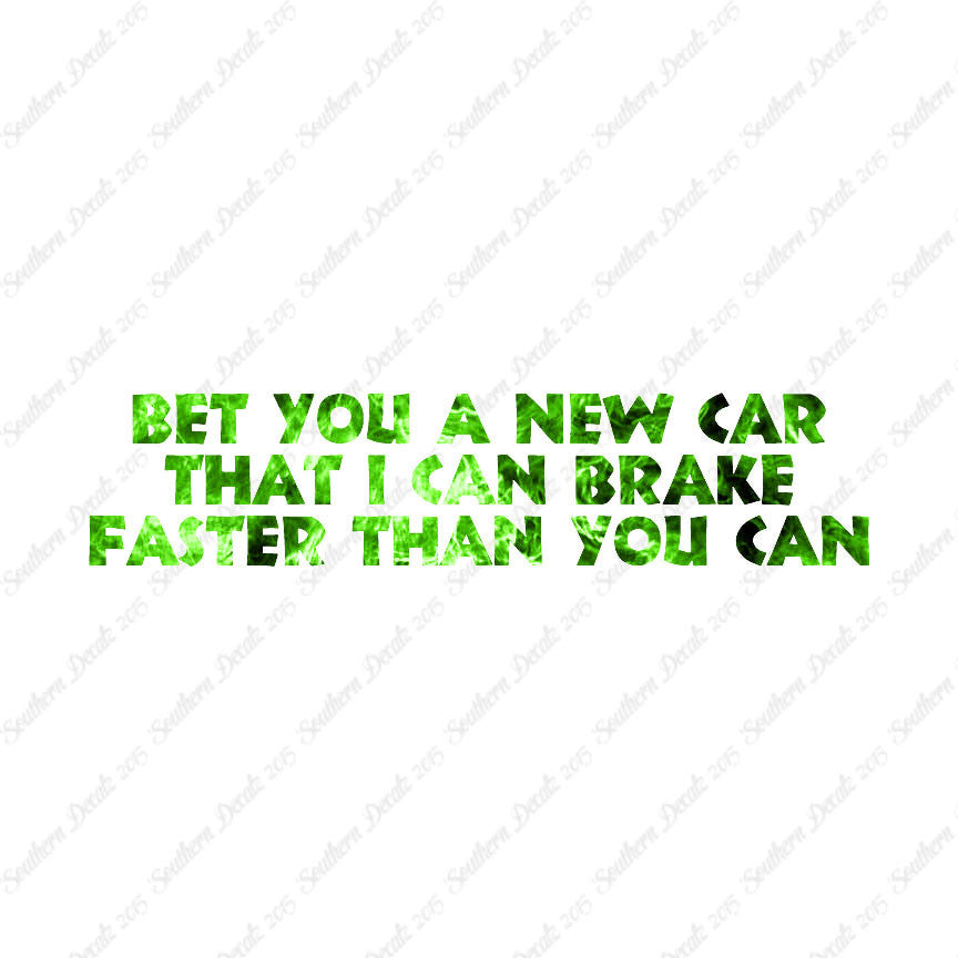 Bet New Car I Brake Faster