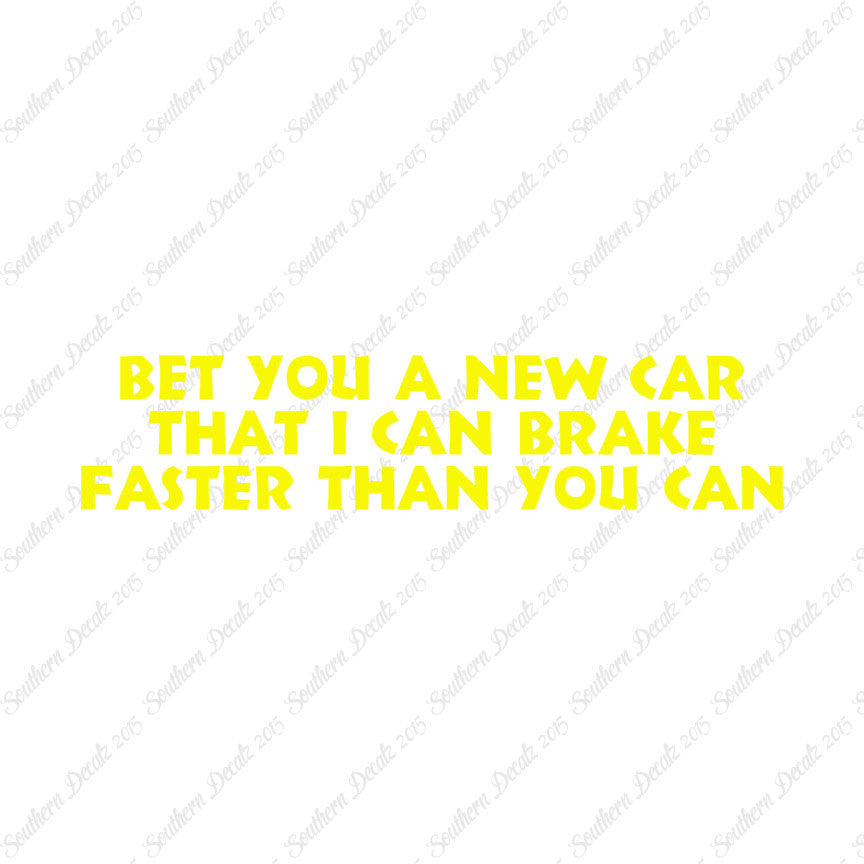 Bet New Car I Brake Faster