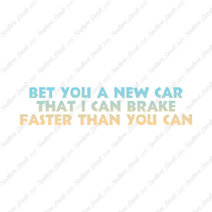 Bet New Car I Brake Faster