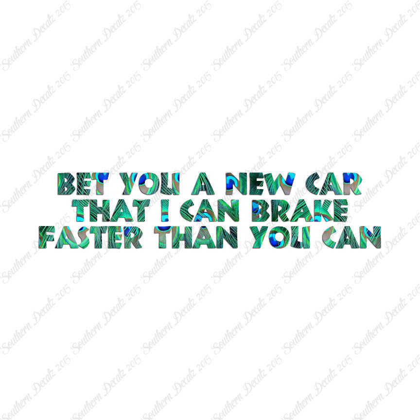 Bet New Car I Brake Faster