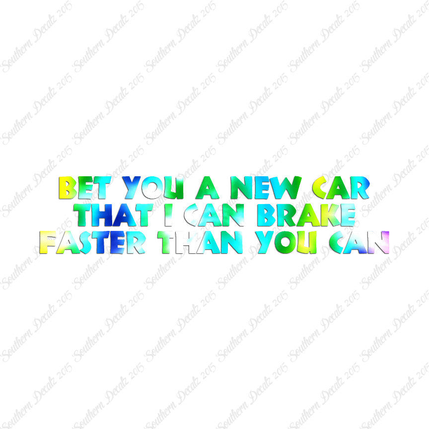 Bet New Car I Brake Faster
