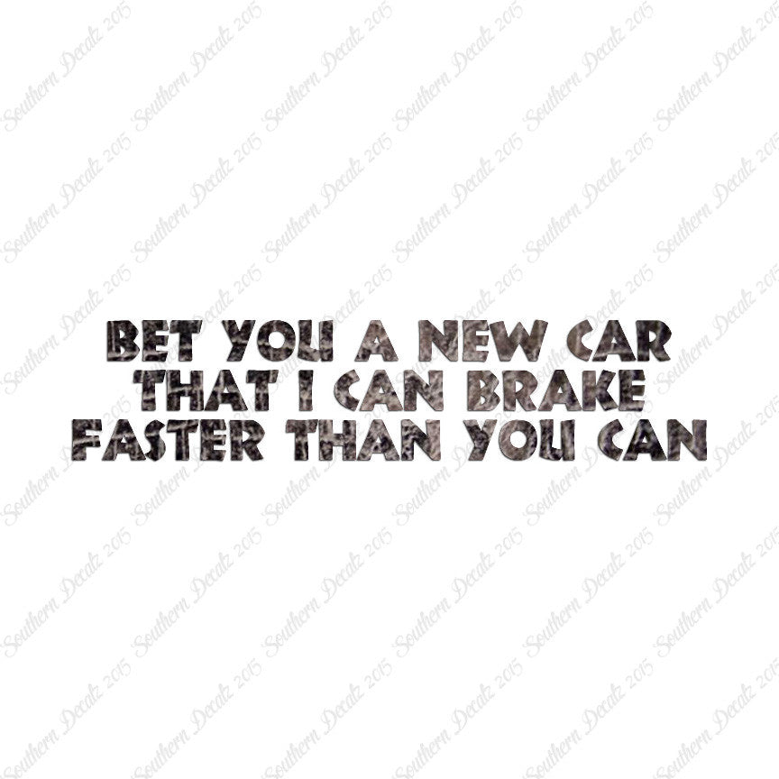 Bet New Car I Brake Faster