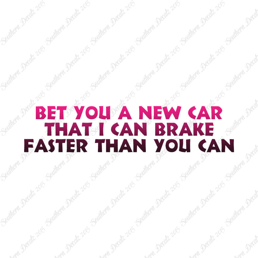 Bet New Car I Brake Faster