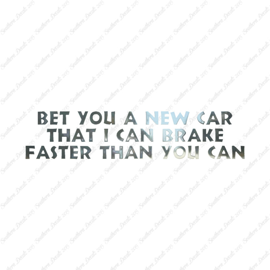 Bet New Car I Brake Faster