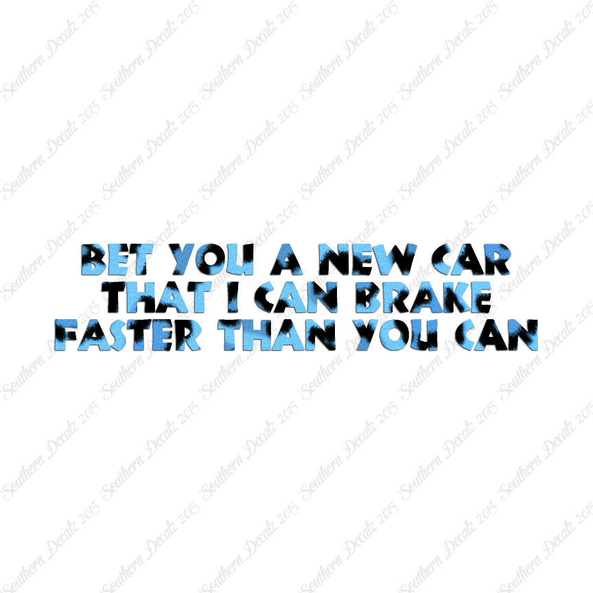 Bet New Car I Brake Faster