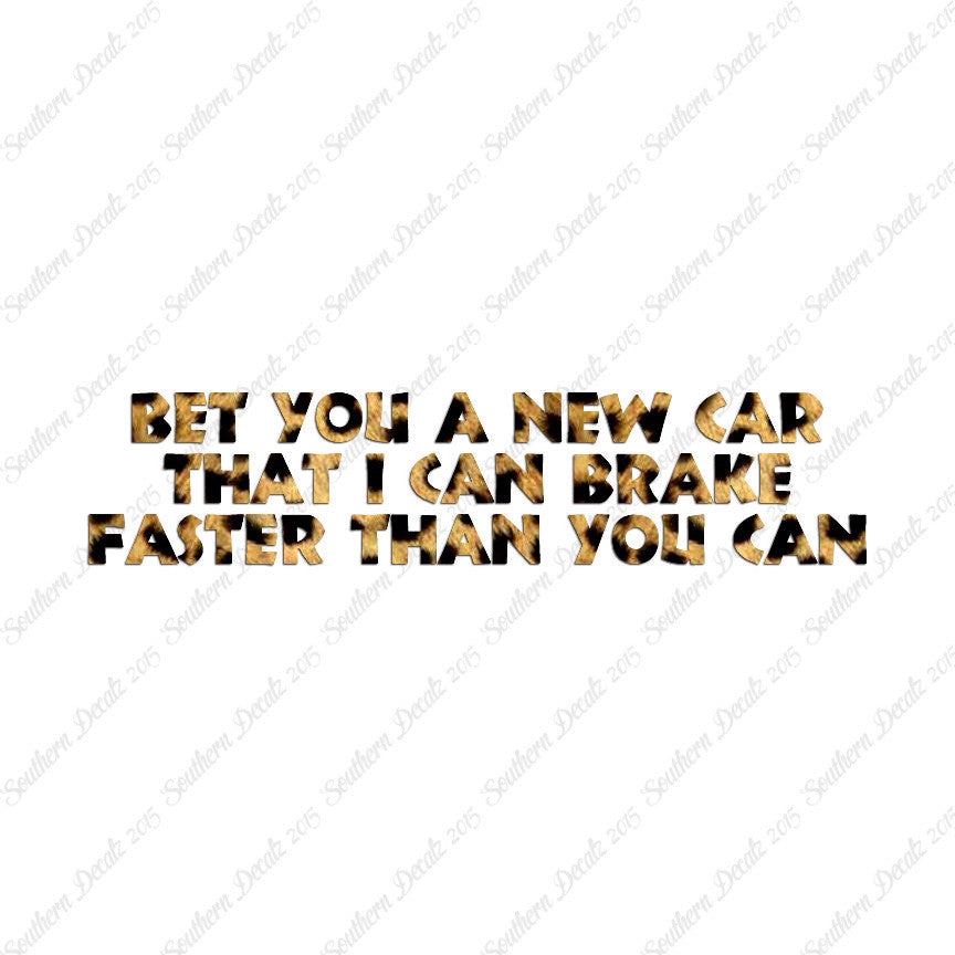 Bet New Car I Brake Faster