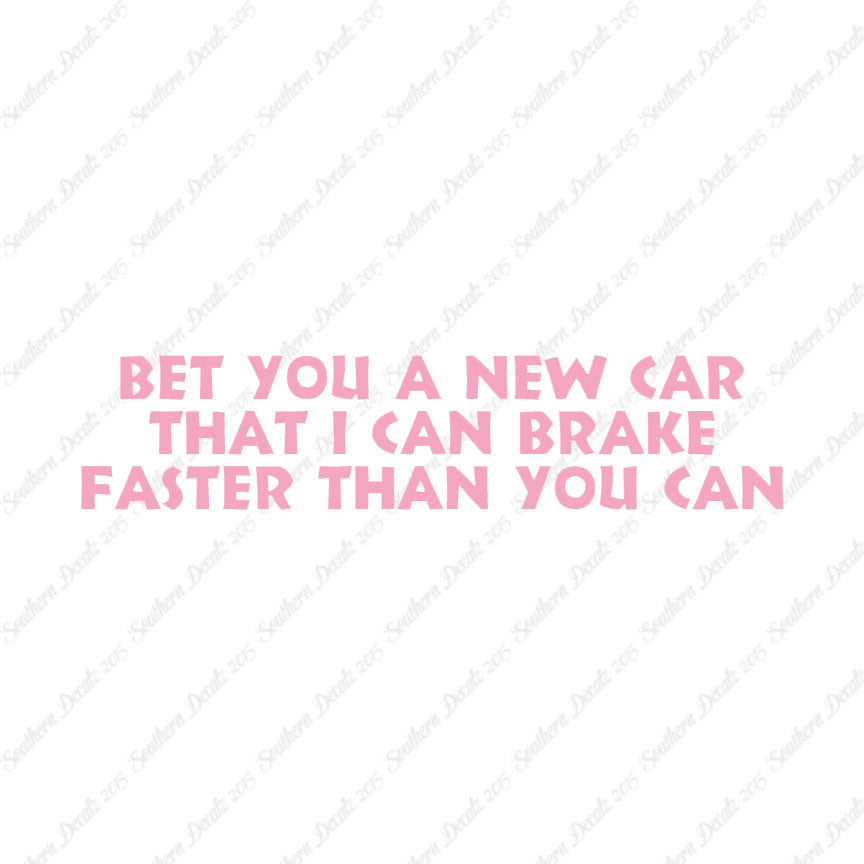 Bet New Car I Brake Faster