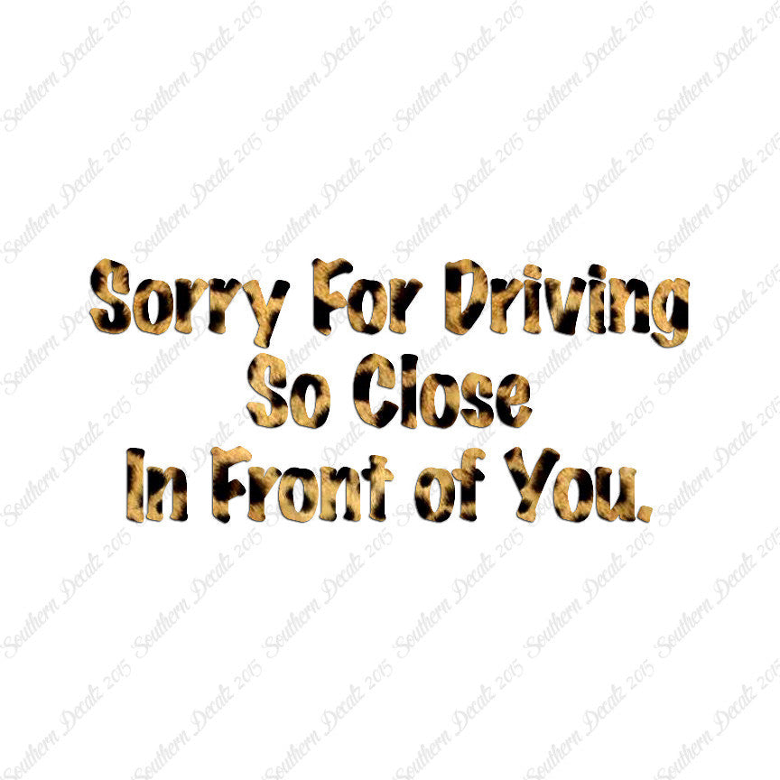Sorry Driving Close Infront