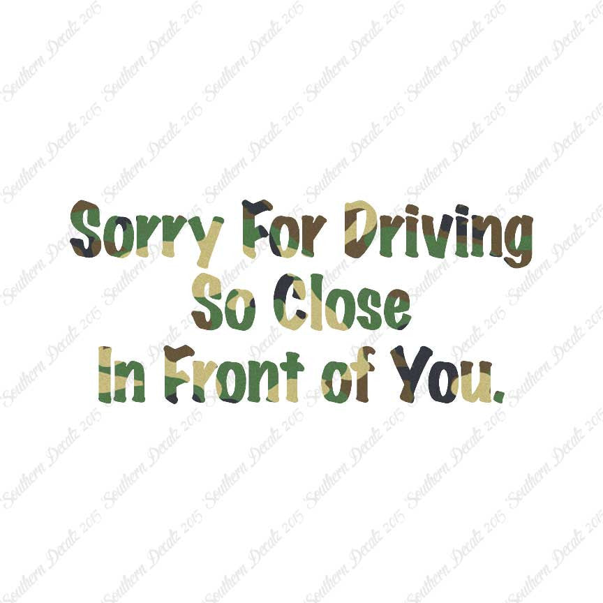 Sorry Driving Close Infront