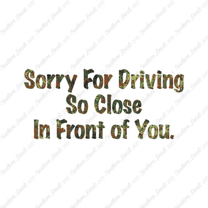 Sorry Driving Close Infront