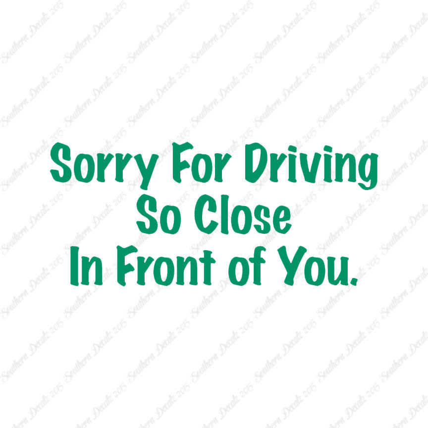 Sorry Driving Close Infront