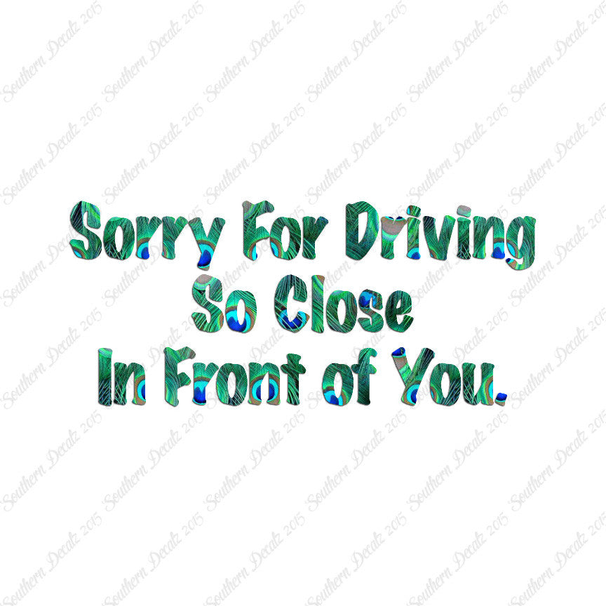 Sorry Driving Close Infront