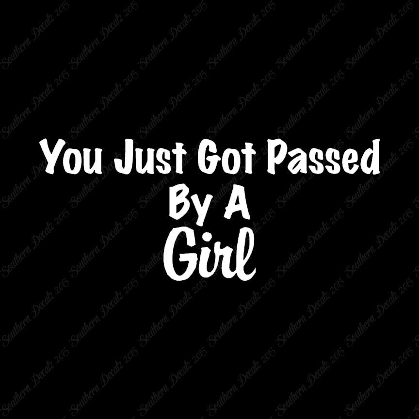 Just Got Passed By A Girl
