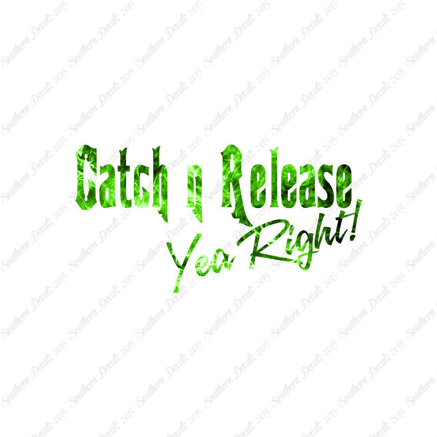 Catch Release Yea Right