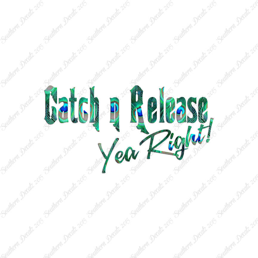 Catch Release Yea Right