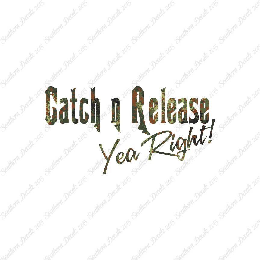 Catch Release Yea Right