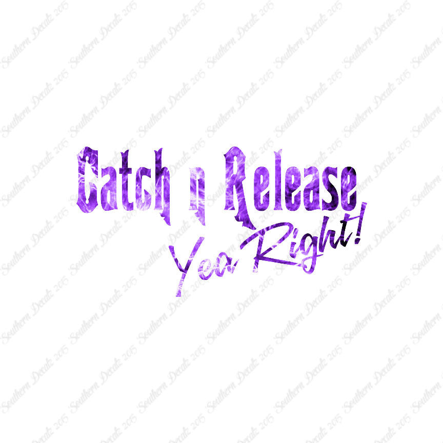 Catch Release Yea Right