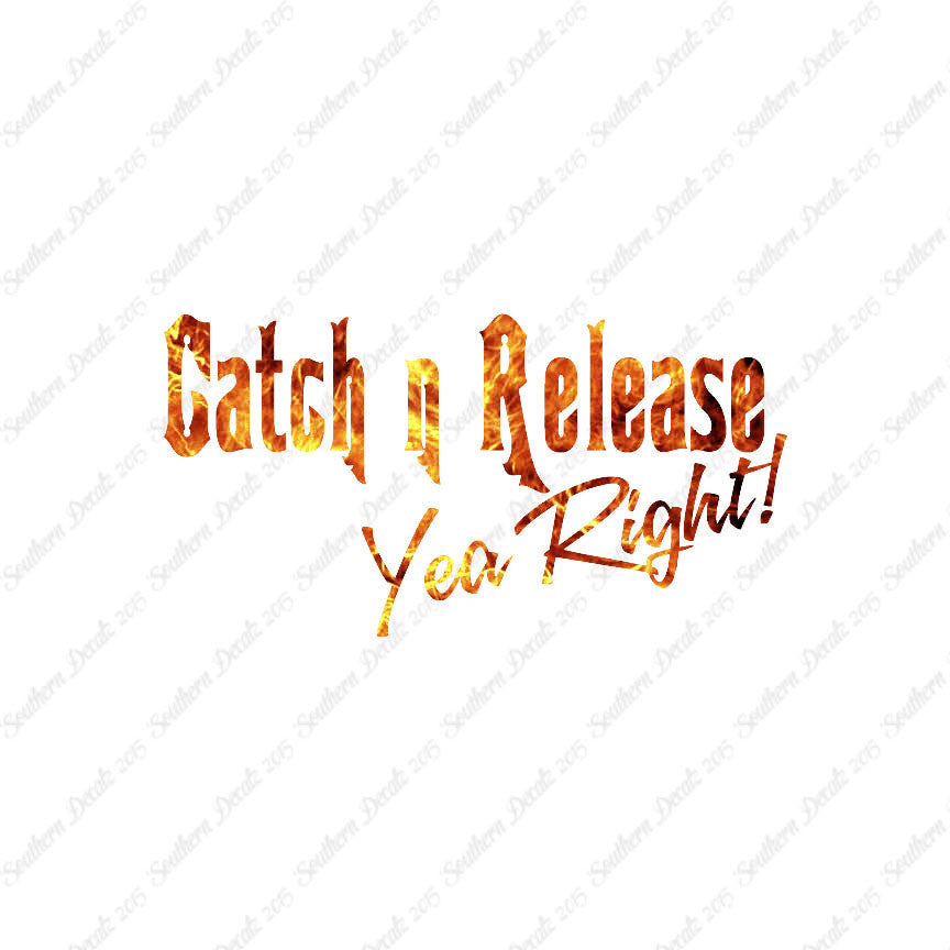 Catch Release Yea Right