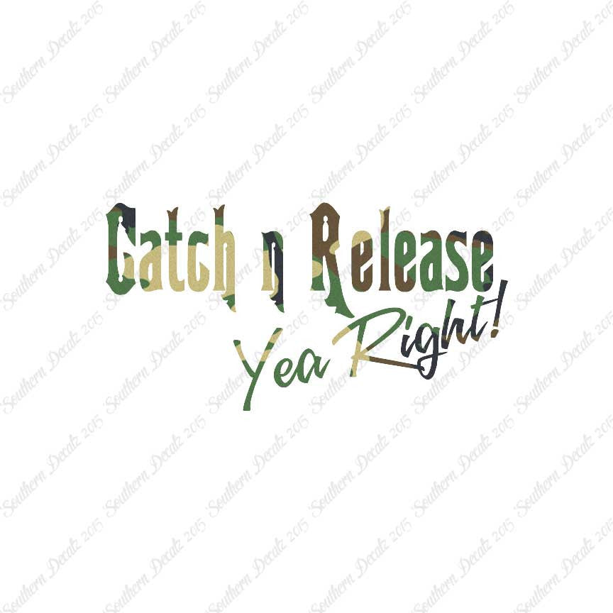 Catch Release Yea Right