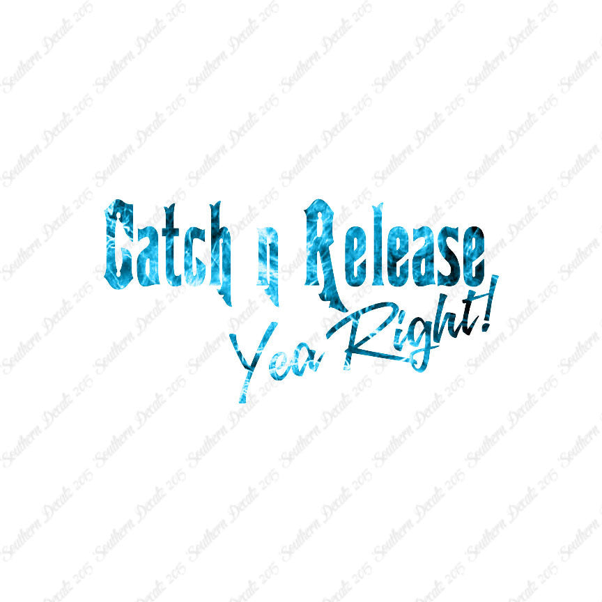 Catch Release Yea Right